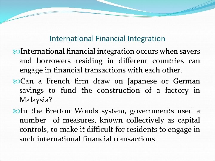 International Financial Integration International financial integration occurs when savers and borrowers residing in different
