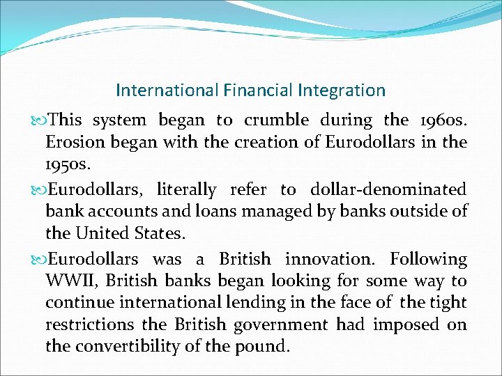 International Financial Integration This system began to crumble during the 1960 s. Erosion began