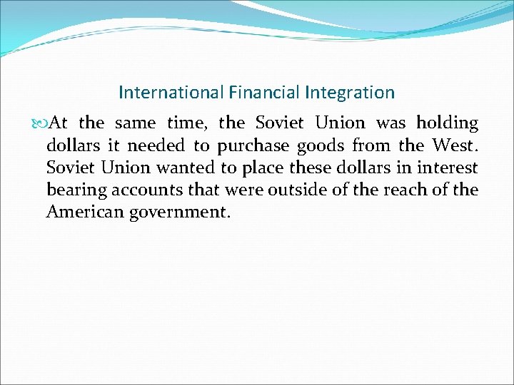 International Financial Integration At the same time, the Soviet Union was holding dollars it
