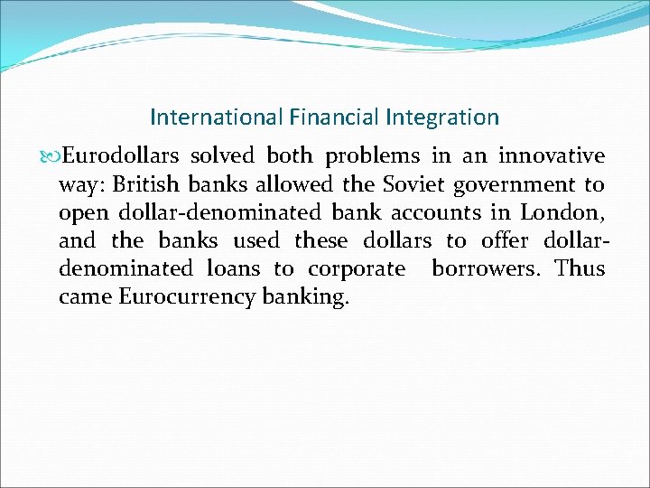 International Financial Integration Eurodollars solved both problems in an innovative way: British banks allowed