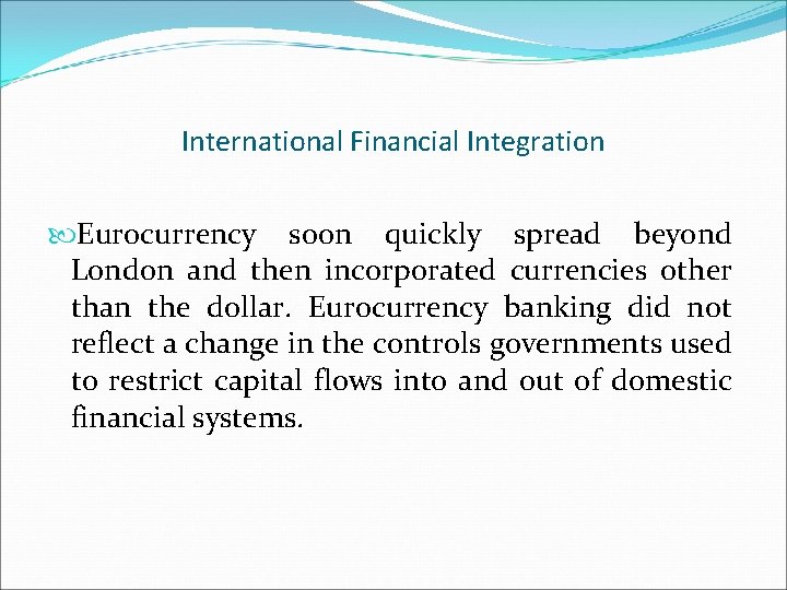 International Financial Integration Eurocurrency soon quickly spread beyond London and then incorporated currencies other