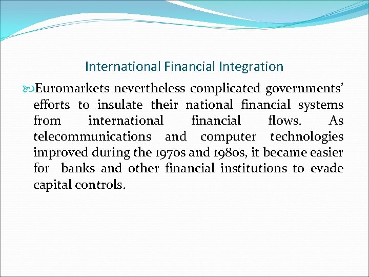 International Financial Integration Euromarkets nevertheless complicated governments’ efforts to insulate their national financial systems