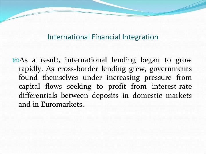 International Financial Integration As a result, international lending began to grow rapidly. As cross-border