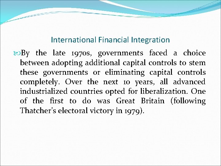 International Financial Integration By the late 1970 s, governments faced a choice between adopting