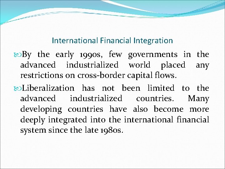International Financial Integration By the early 1990 s, few governments in the advanced industrialized