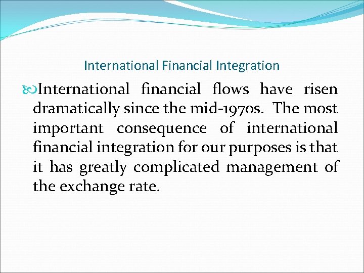 International Financial Integration International financial flows have risen dramatically since the mid-1970 s. The