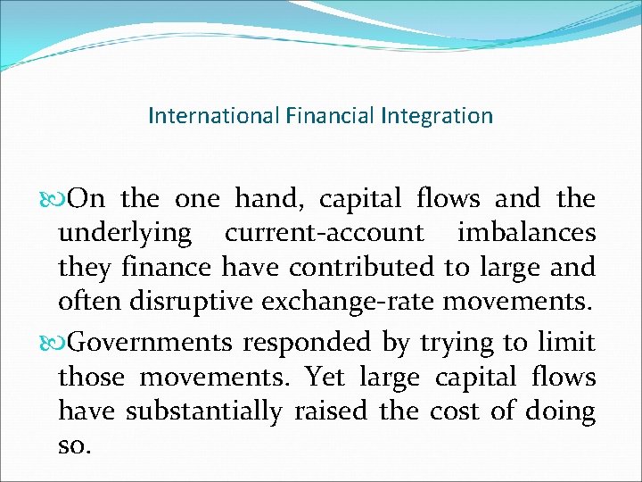 International Financial Integration On the one hand, capital flows and the underlying current-account imbalances