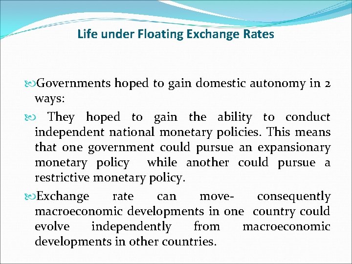 Life under Floating Exchange Rates Governments hoped to gain domestic autonomy in 2 ways: