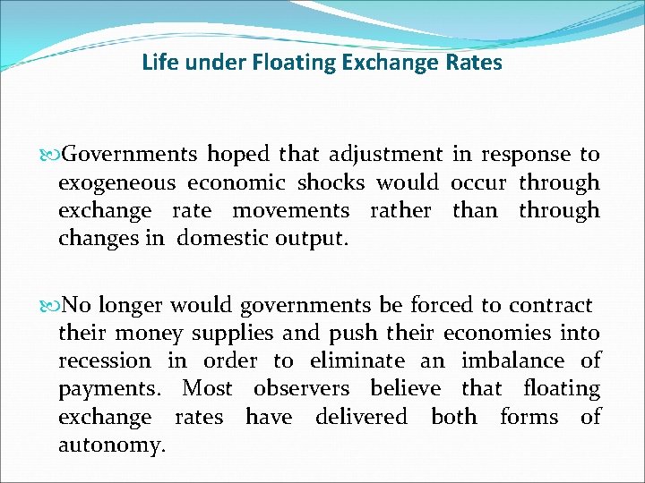 Life under Floating Exchange Rates Governments hoped that adjustment in response to exogeneous economic