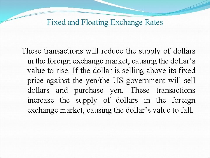 Fixed and Floating Exchange Rates These transactions will reduce the supply of dollars in