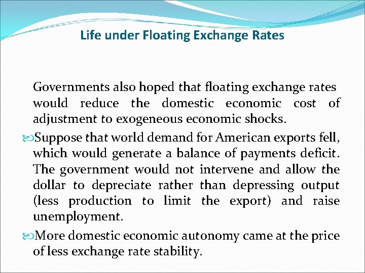 Life under Floating Exchange Rates Governments also hoped that floating exchange rates would reduce