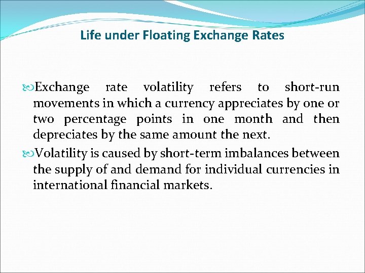 Life under Floating Exchange Rates Exchange rate volatility refers to short-run movements in which