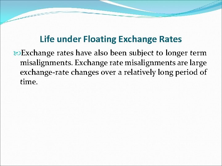 Life under Floating Exchange Rates Exchange rates have also been subject to longer term