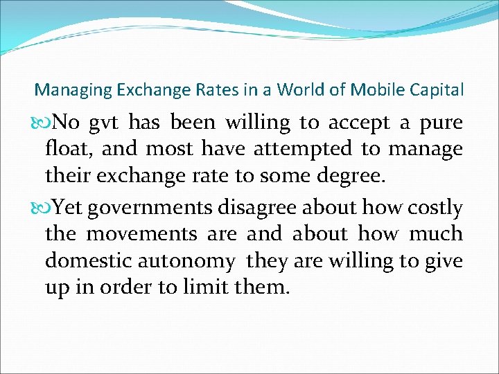 Managing Exchange Rates in a World of Mobile Capital No gvt has been willing