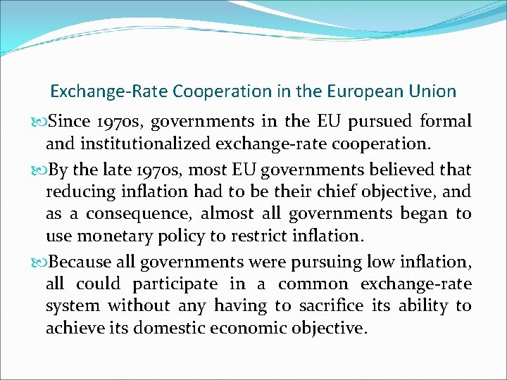 Exchange-Rate Cooperation in the European Union Since 1970 s, governments in the EU pursued