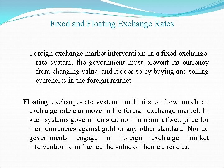 Fixed and Floating Exchange Rates Foreign exchange market intervention: In a fixed exchange rate