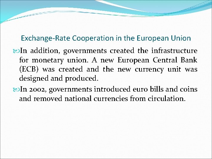 Exchange-Rate Cooperation in the European Union In addition, governments created the infrastructure for monetary