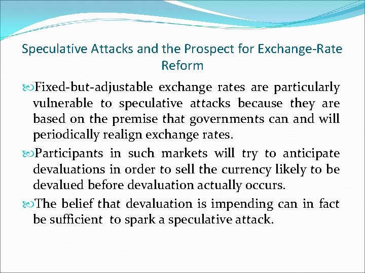 Speculative Attacks and the Prospect for Exchange-Rate Reform Fixed-but-adjustable exchange rates are particularly vulnerable