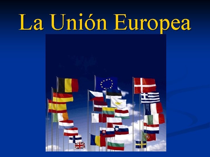 La Unión Europea 