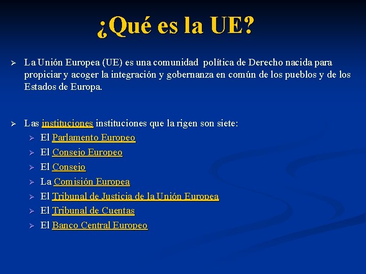 ¿Qué es la UE? Ø La Unión Europea (UE) es una comunidad política de