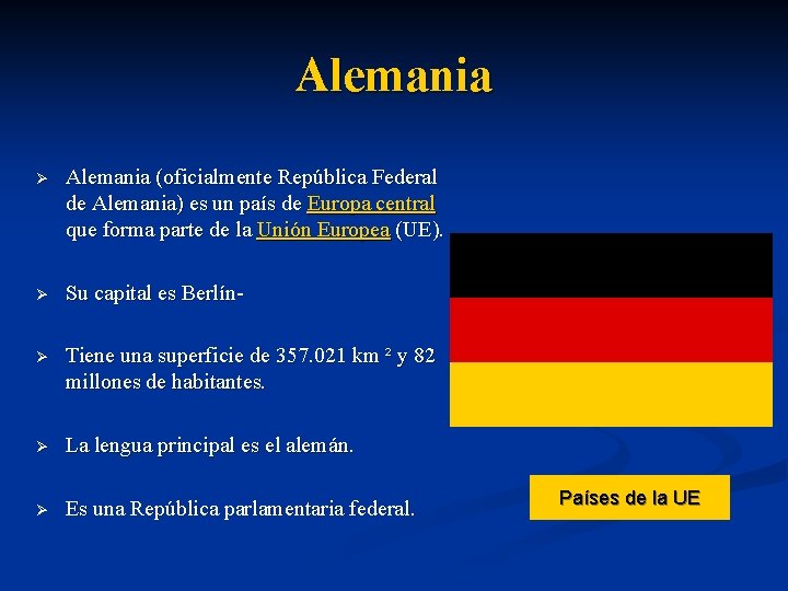 Alemania Ø Alemania (oficialmente República Federal de Alemania) es un país de Europa central