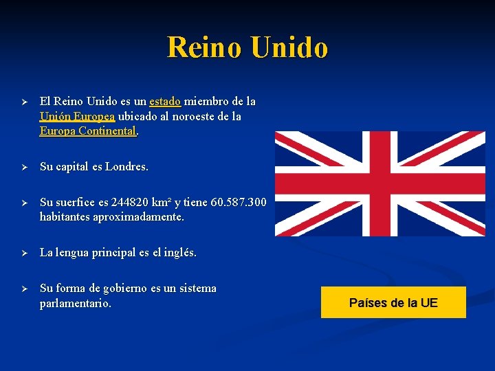 Reino Unido Ø El Reino Unido es un estado miembro de la Unión Europea