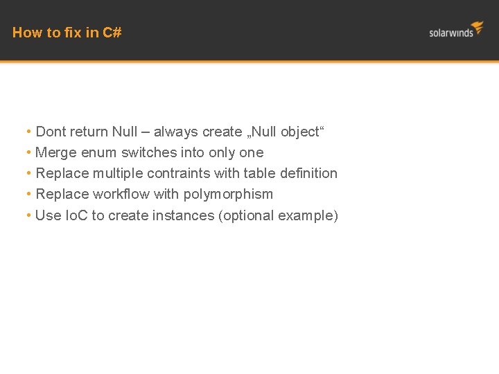 How to fix in C# • Dont return Null – always create „Null object“