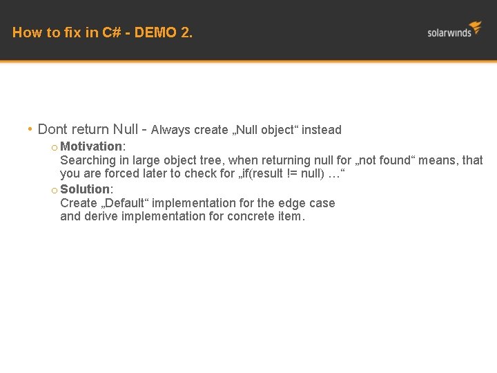 How to fix in C# - DEMO 2. • Dont return Null - Always
