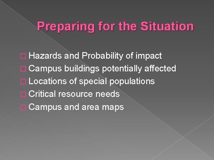 Preparing for the Situation � Hazards and Probability of impact � Campus buildings potentially