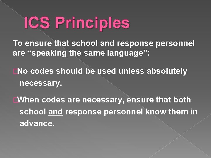 ICS Principles To ensure that school and response personnel are “speaking the same language”: