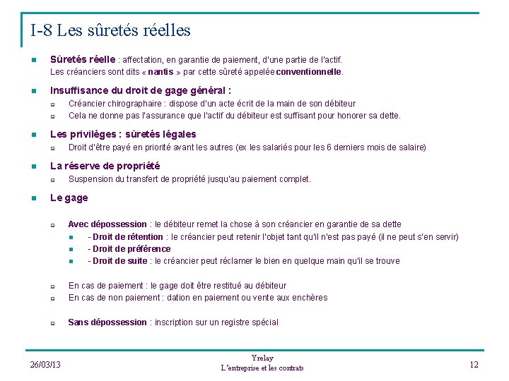 I-8 Les sûretés réelles n Sûretés réelle : affectation, en garantie de paiement, d’une