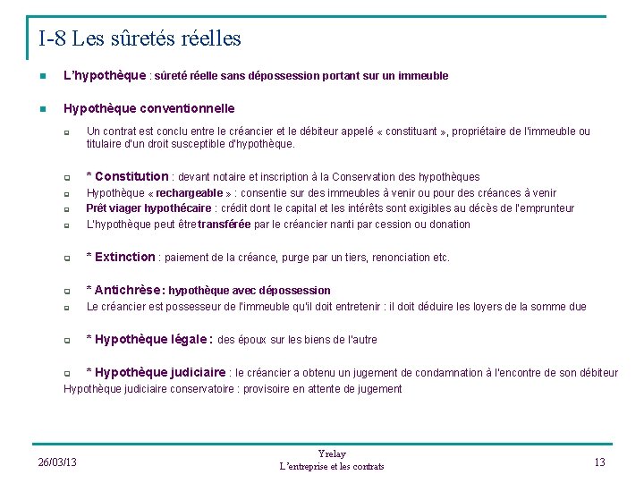 I-8 Les sûretés réelles n L’hypothèque : sûreté réelle sans dépossession portant sur un