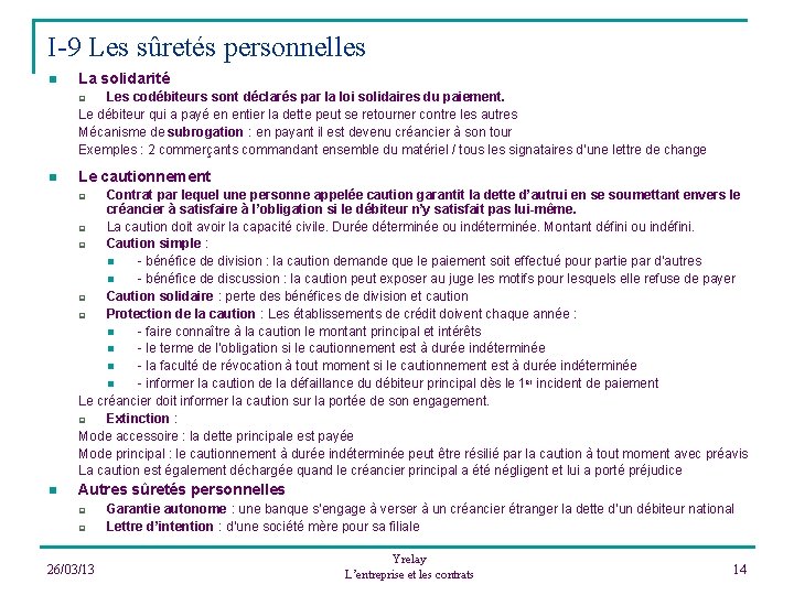 I-9 Les sûretés personnelles n La solidarité Les codébiteurs sont déclarés par la loi