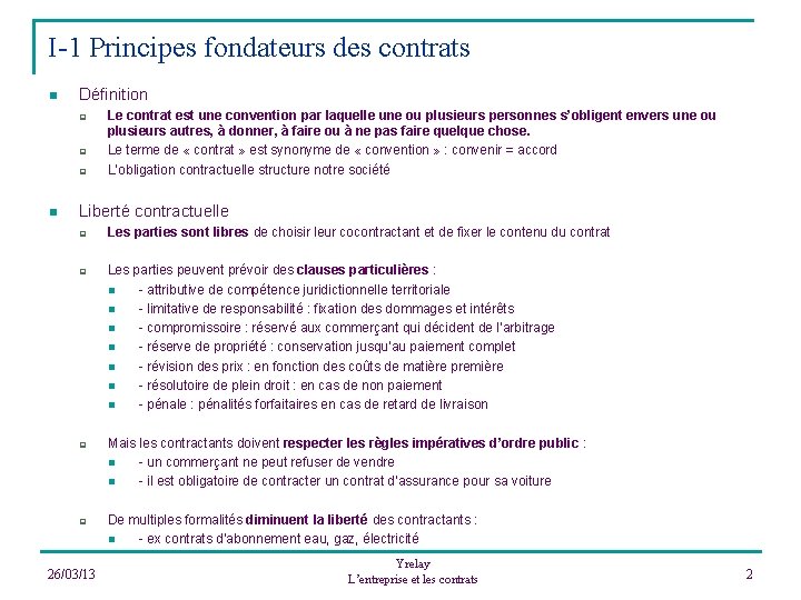 I-1 Principes fondateurs des contrats n Définition q q q n Le contrat est