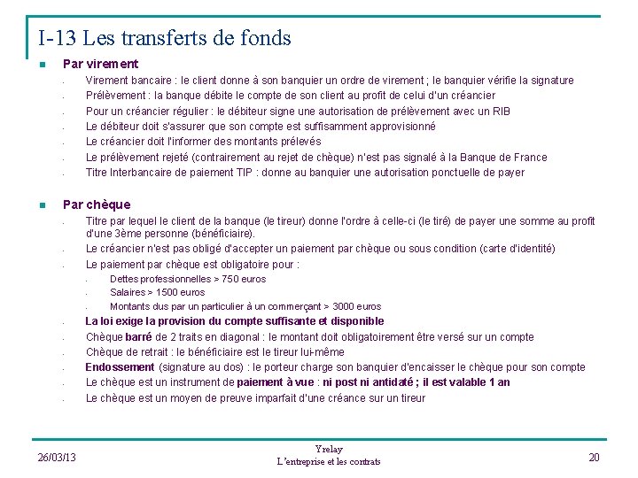 I-13 Les transferts de fonds n Par virement - n Virement bancaire : le