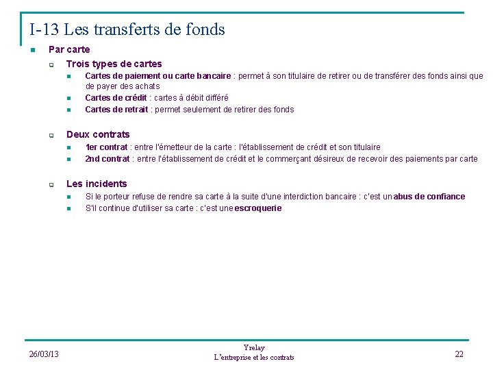 I-13 Les transferts de fonds n Par carte q Trois types de cartes n