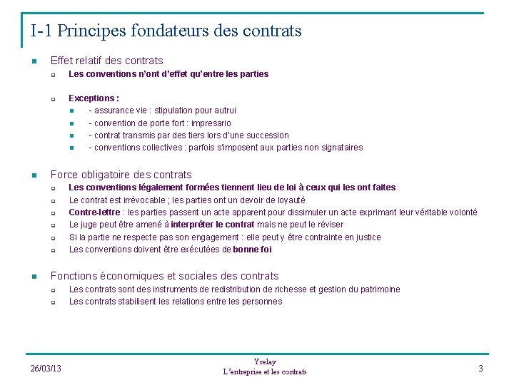 I-1 Principes fondateurs des contrats n Effet relatif des contrats q q n Exceptions