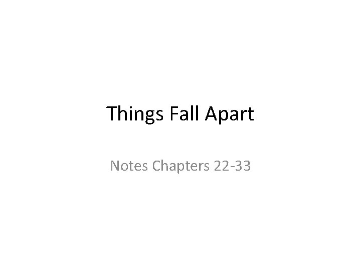 Things Fall Apart Notes Chapters 22 -33 