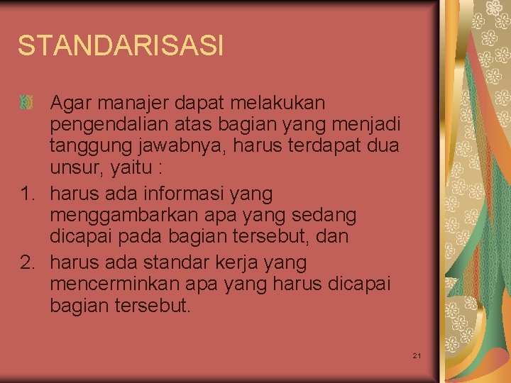 STANDARISASI Agar manajer dapat melakukan pengendalian atas bagian yang menjadi tanggung jawabnya, harus terdapat STANDARISASI Agar manajer dapat melakukan pengendalian atas bagian yang menjadi tanggung jawabnya, harus terdapat