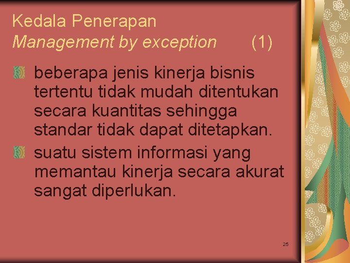 Kedala Penerapan Management by exception (1) beberapa jenis kinerja bisnis tertentu tidak mudah ditentukan Kedala Penerapan Management by exception (1) beberapa jenis kinerja bisnis tertentu tidak mudah ditentukan