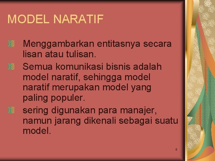 MODEL NARATIF Menggambarkan entitasnya secara lisan atau tulisan. Semua komunikasi bisnis adalah model naratif, MODEL NARATIF Menggambarkan entitasnya secara lisan atau tulisan. Semua komunikasi bisnis adalah model naratif,