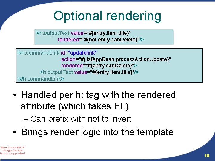 Optional rendering <h: output. Text value="#{entry. item. title}" rendered="#{not entry. can. Delete}"/> <h: command.