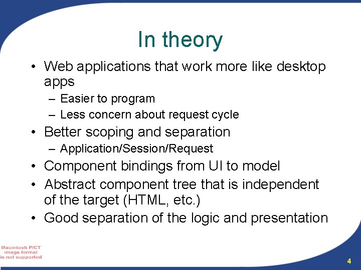 In theory • Web applications that work more like desktop apps – Easier to