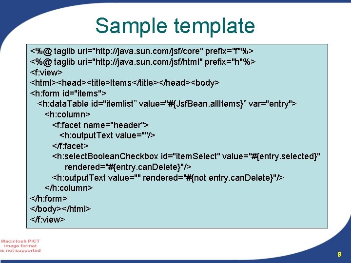 Sample template <%@ taglib uri="http: //java. sun. com/jsf/core" prefix="f"%> <%@ taglib uri="http: //java. sun.