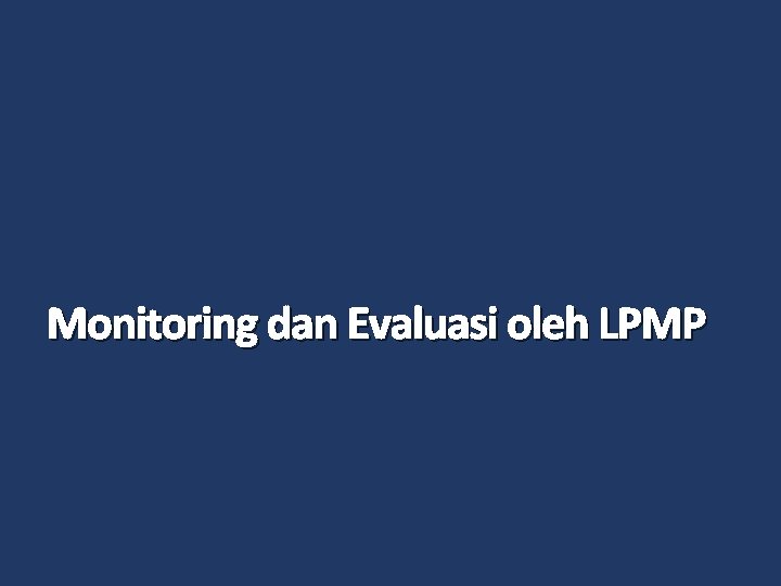 Monitoring dan Evaluasi oleh LPMP 