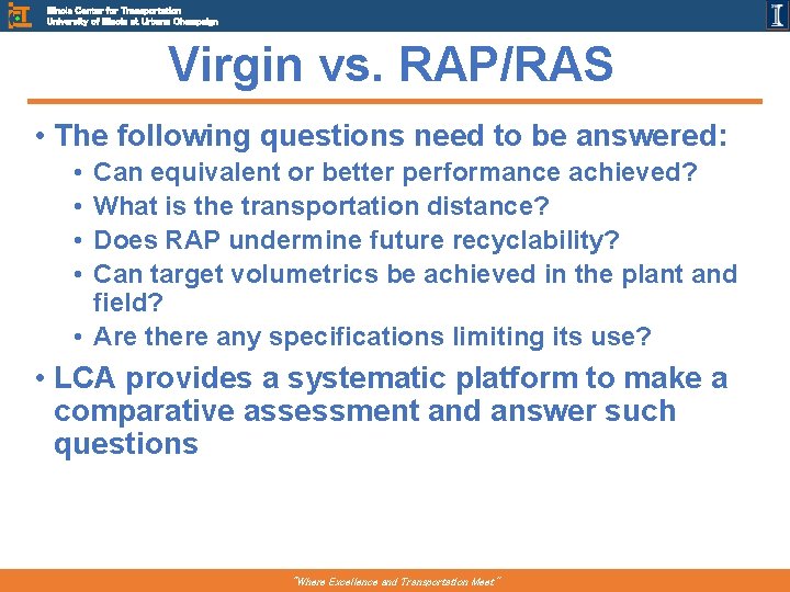 Illinois Center for Transportation University of Illinois at Urbana Champaign Virgin vs. RAP/RAS •