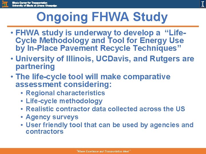 Illinois Center for Transportation University of Illinois at Urbana Champaign Ongoing FHWA Study •
