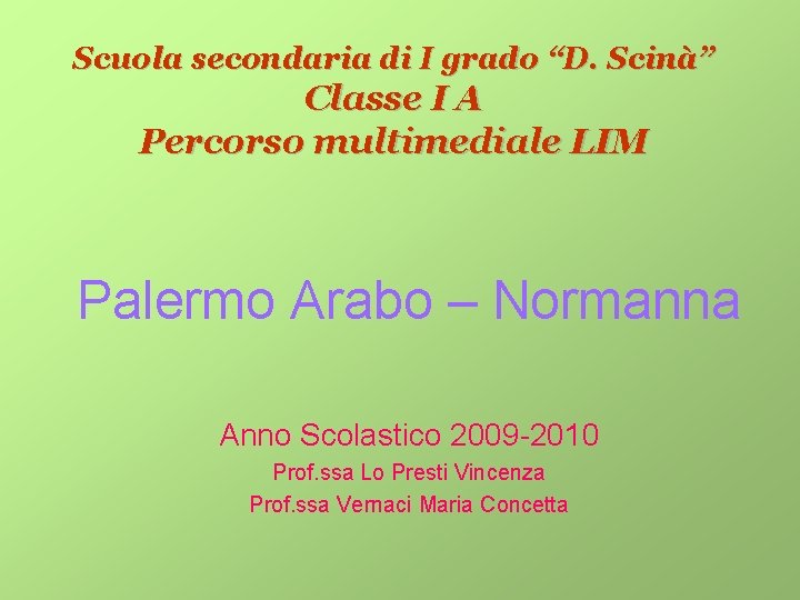 Scuola secondaria di I grado “D. Scinà” Classe I A Percorso multimediale LIM Palermo