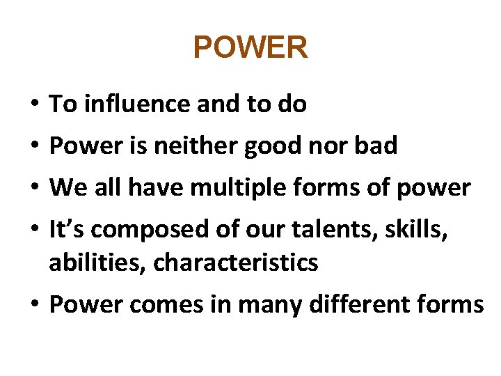 POWER • • To influence and to do Power is neither good nor bad