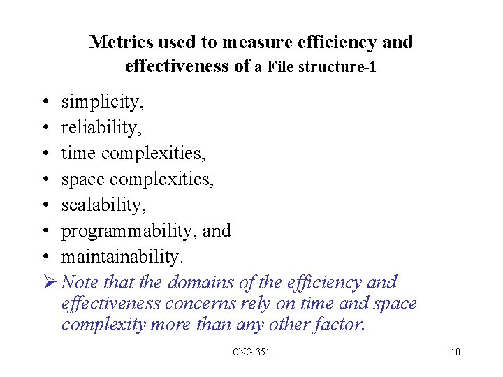 Metrics used to measure efficiency and effectiveness of a File structure-1 • simplicity, •